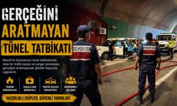 GERÇEĞİNİ ARATMAYAN TÜNEL TATBİKATI