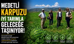 MEDETLİ KARPUZU İYİ TARIMLA GELECEĞE TAŞINIYOR