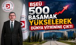 BŞEÜ 500 BASAMAK YÜKSELEREK DÜNYA VİTRİNİNE ÇIKTI