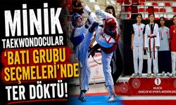MİNİK TAEKWONDOCULAR ‘BATI GRUBU SEÇMELERİNDE' TER DÖKTÜ