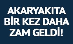 AKARYAKITA BİR KEZ DAHA ZAM GELDİ