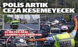 POLİS ARTIK CEZA KESEMEYECEK
