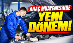 ARAÇ MUAYENESİNDE YENİ DÖNEM