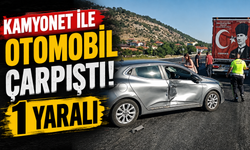 KAMYONET İLE OTOMOBİL ÇARPIŞTI: 1 YARALI