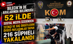 BİLECİK’İN DE ARALARINDA BULUNDUĞU 52 İLDE SOSYAL MEDYA ÜZERİNDEN TETİKÇİ VE SUÇ ÖRGÜTLERİNİ ÖVÜCÜ PAYLAŞIMLAR YAPAN 216