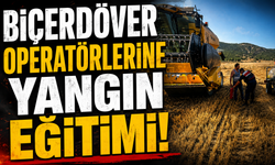 BİÇERDÖVER OPERATÖRLERİNE YANGIN EĞİTİMİ