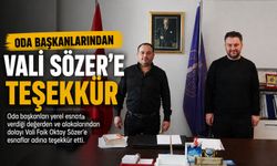 20 BİN KİŞİNİN KATILDIĞI FESTİVAL SONRASINDA ODA BAŞKANLARINDAN VALİ SÖZER'E TEŞEKKÜR