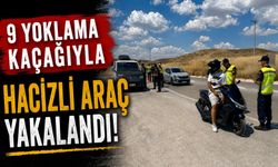 9 YOKLAMA KAÇAĞIYLA HACİZLİ ARAÇ YAKALANDI