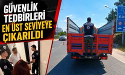 GÜVENLİK TEDBİRLERİ EN ÜST SEVİYEYE ÇIKARILDI