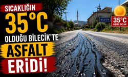 SICAKLIĞIN 35 DERECEYİ BULDUĞU BİLECİK'TE ASFALT ERİDİ