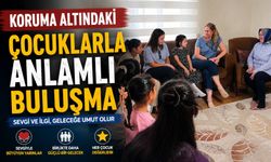 KORUMA ALTINDAKİ ÇOCUKLARLA ANLAMLI BULUŞMA