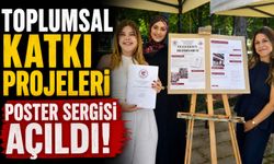 'TOPLUMSAL KATKI PROJELERİ POSTER SERGİSİ' AÇILDI