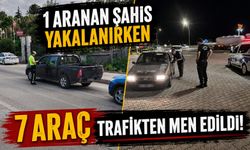 1 ARANAN ŞAHIS YAKALANIRKEN 7 ARAÇ TRAFİKTEN MEN EDİLDİ