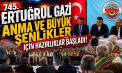 745. ERTUĞRUL GAZİ'Yİ ANMA VE YÖRÜK ŞENLİKLERİ İÇİN HAZIRLIKLAR BAŞLADI