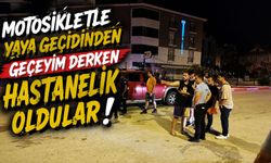 MOTOSİKLETLE YAYA GEÇİDİNDEN GEÇEYİM DERKEN HASTANELİK OLDULAR