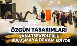 ÖZGÜN TASARIMLARI SANATSEVERLERLE BULUŞMAYA DEVAM EDİYOR