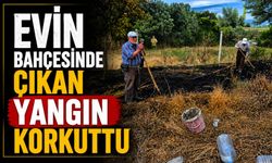 EVİN BAHÇESİNDE ÇIKAN YANGIN KORKUTTU