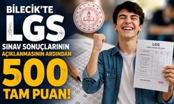 BİLECİK'TE LGS SINAV SONUÇLARIN AÇIKLANMASININ ARDINDAN 500 TAM PUAN ÖĞRENCİ YOK