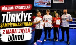 BİLECİKLİ SPORCULAR TÜRKİYE ŞAMPİYONASI'NDAN 2 MADALYAYLA DÖNDÜ