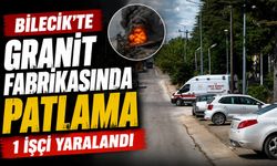 GRANİT FABRİKASINDA PATLAMA, 1 İŞÇİ YARALANDI