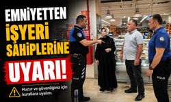 İŞYERLERİ VE VATANDAŞLARA GÜVENLİK UYARISI