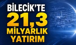 21,3 MİLYARLIK YATIRIM MASAYA YATIRILDI