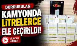 KAMYONDA 800 LİTRE ETİL ALKOL ELE GEÇİRİLDİ