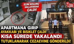 APARTMANA GİRİP ELİNİ KOLUNU SALLAYARAK AYAKKABI VE BİSİKLET ÇALDI