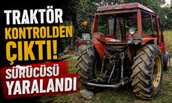 KONTROLDEN ÇIKAN TRAKTÖR DEVRİLİRKEN, SÜRÜCÜSÜ YARALANDI