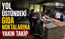 YOL ÜSTÜNDEKİ GIDA NOKTALARINA YAKIN TAKİP