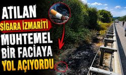 ATILAN SİGARA İZMARİTİ MUHTEMEL BİR FACİAYA YOL AÇIYORDU