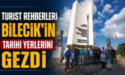 TURİST REHBERLERİ BİLECİK'İN TARİHİ YERLERİNİ GEZDİ