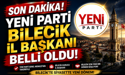 YENİ PARTİ BİLECİK İL BAŞKANI BELLİ OLDU !