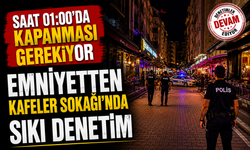 EMNİYETTEN KAFELER SOKAĞINDA SIKI DENETİM