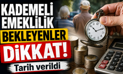 KADEMELİ EMEKLİLİK BEKLEYENLER DİKKAT