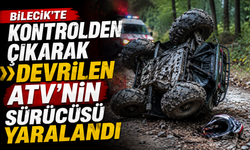 KONTROLDEN ÇIKARAK DEVRİLEN ATV’NİN SÜRÜCÜSÜ YARALANDI