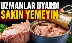 UZMANLAR UYARDI SAKIN YEMEYİN
