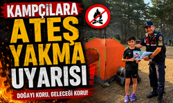 KAMPÇILARA ATEŞ YAKMA UYARISI