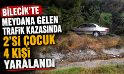 BİLECİK'TE MEYDANA GELEN TRAFİK KAZASINDA 2'Sİ ÇOCUK 4 KİŞİ YARALANDI