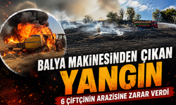 BALYA MAKİNESİNDEN ÇIKAN YANGIN 6 ÇİFTÇİNİN ARAZİSİNE ZARAR VERDİ