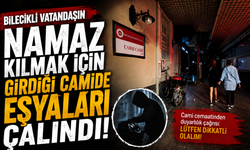 NAMAZ KILMAK İÇİN GİRDİĞİ CAMİDE EŞYALARI ÇALINDI