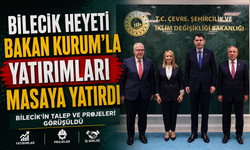 BİLECİK HEYETİ BAKAN KURUM'LA YATIRIMLARI MASAYA YATIRDI