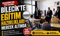 BİLECİK'TE EĞİTİM HAZIRLIKLARI MERCEK ALTINDA