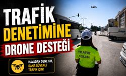 BİLECİK'TE TRAFİK DENETİMİNE DRONE DESTEĞİ