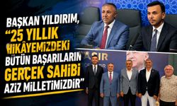 BAŞKAN YILDIRIM, "25 YILLIK HİKÂYEMİZDEKİ BÜTÜN BAŞARILARIN GERÇEK SAHİBİ AZİZ MİLLETİMİZDİR"