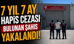 7 YIL 7 AY HAPİS CEZASI BULUNAN ŞAHIS YAKALANDI