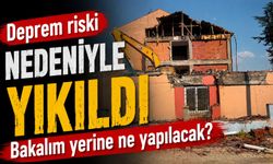 DEPREM RİSKİ OLAN ATATÜRK ORTAOKULU YIKILIYOR
