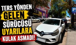 TERS YÖNDEN GELEN SÜRÜCÜSÜ UYARILARA KULAK ASMADI