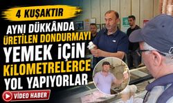 4 KUŞAKTIR AYNI DÜKKÂNDA ÜRETİLEN DONDURMAYI YEMEK İÇİN KİLOMETRELERCE YOL YAPIYORLAR