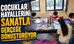ÇOCUKLAR HAYALLERİNİ SANATLA GERÇEĞE DÖNÜŞTÜRÜYOR